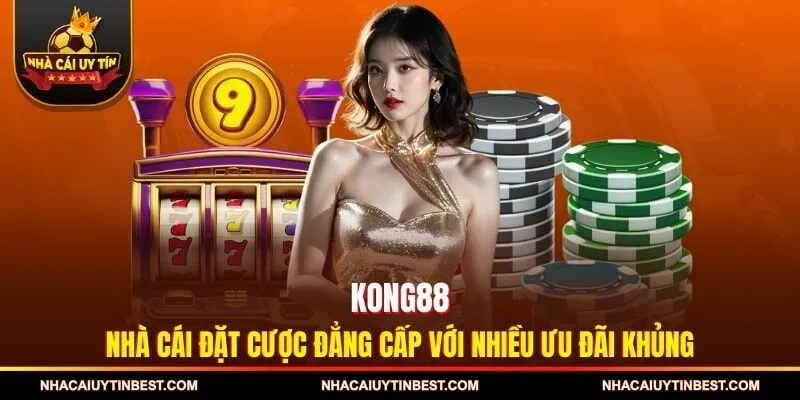 KONG88 - Nhà Cái Đặt Cược Đẳng Cấp Với Nhiều Ưu Đãi Khủng
